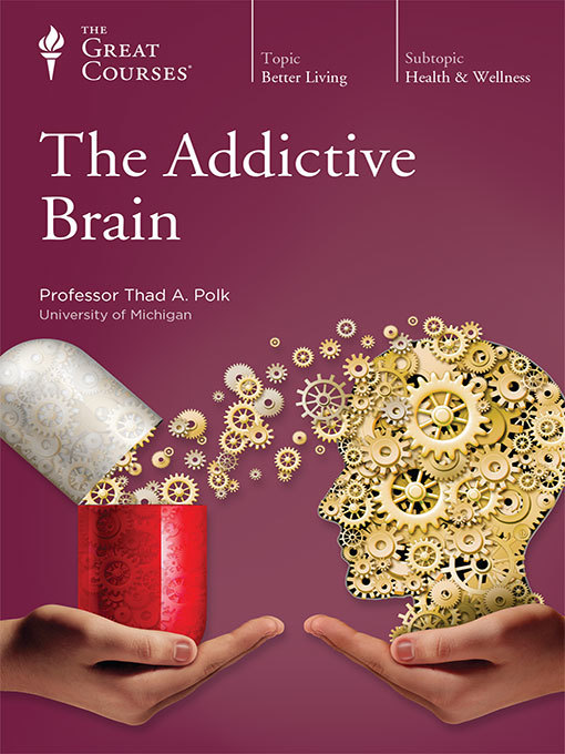 Title details for The Addictive Brain by Thad A. Polk - Available